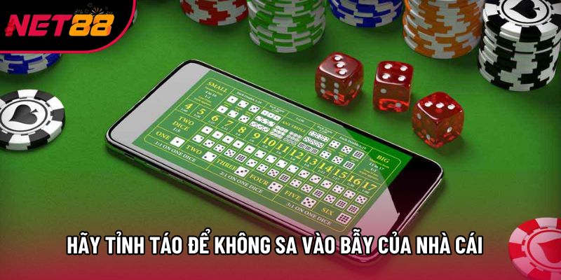 Người chơi hãy tỉnh táo để không sa vào bẫy của nhà cái Người chơi hãy tỉnh táo để không sa vào bẫy của nhà cái